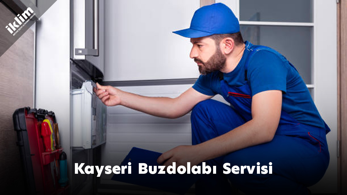 Kayseri Buzdolabı Servisi